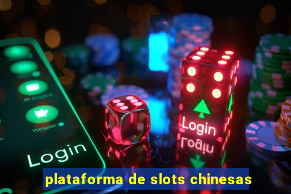 plataforma de slots chinesas