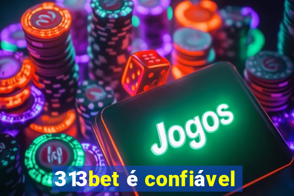 313bet é confiável