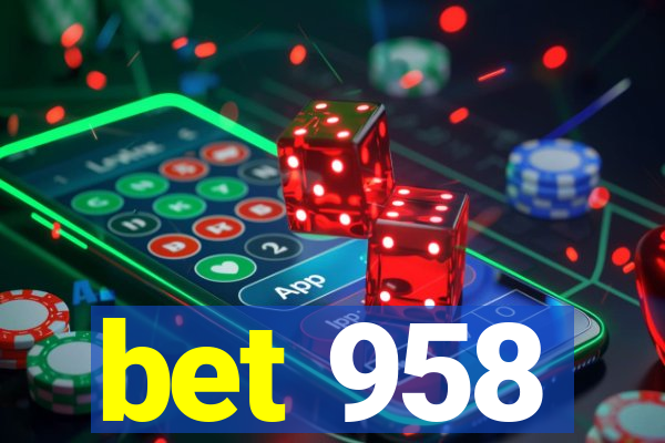 bet 958