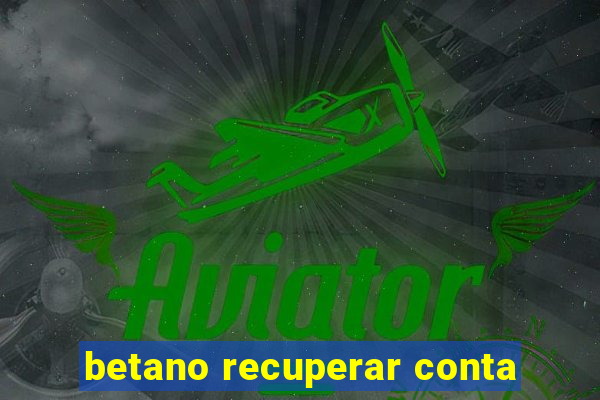 betano recuperar conta