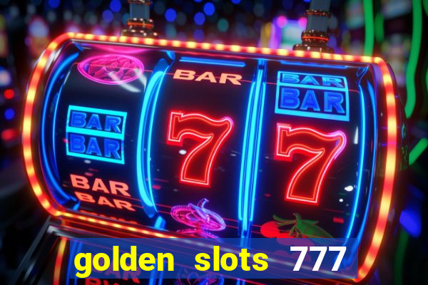 golden slots 777 paga mesmo