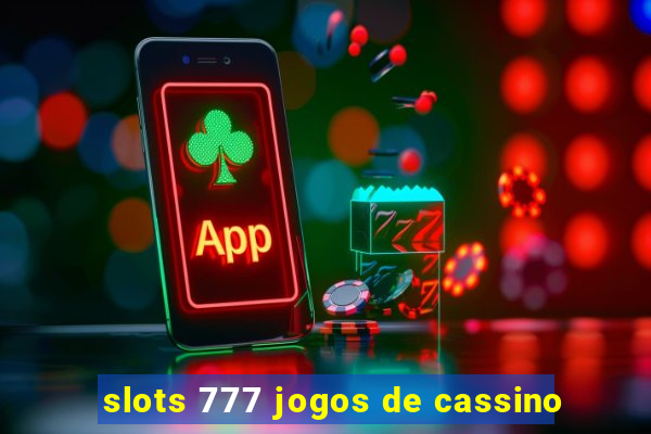 slots 777 jogos de cassino