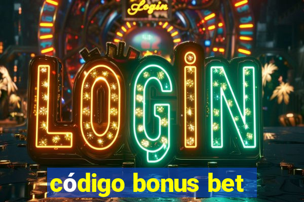 código bonus bet