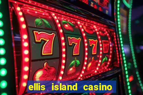 ellis island casino hotel & brewery