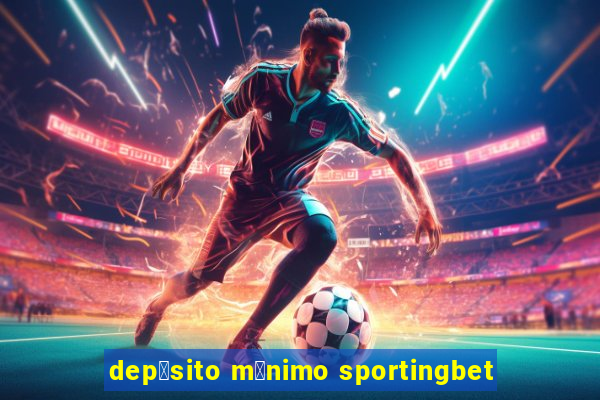 dep贸sito m铆nimo sportingbet