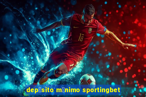 dep贸sito m铆nimo sportingbet