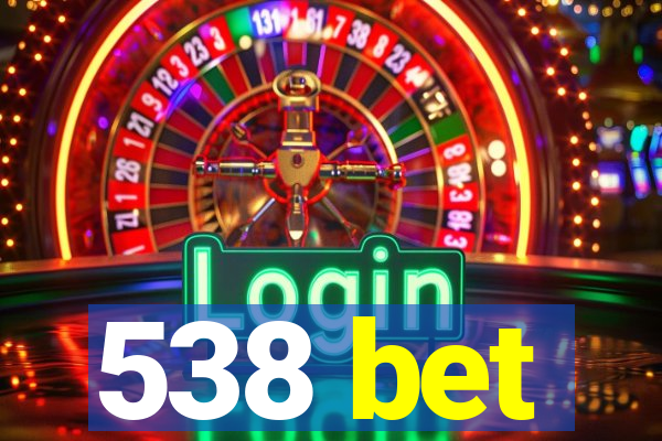 538 bet