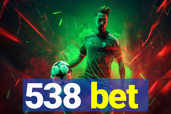 538 bet