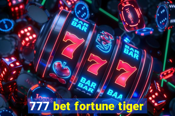 777 bet fortune tiger