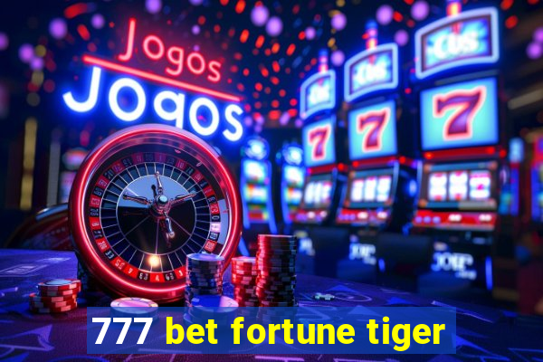 777 bet fortune tiger