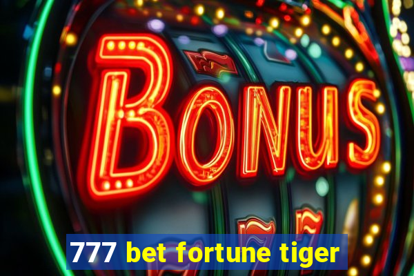 777 bet fortune tiger