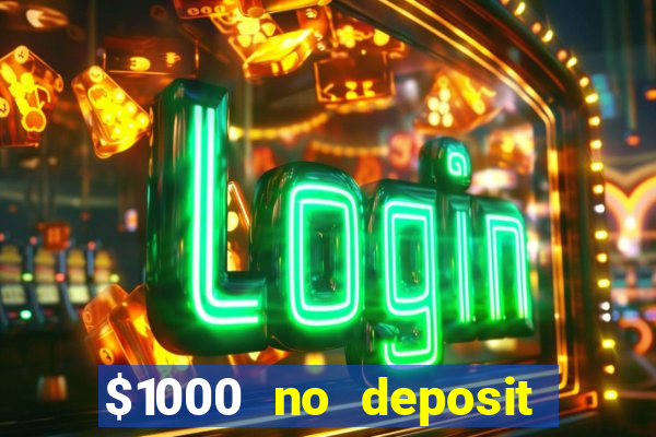 $1000 no deposit bonus casino usa