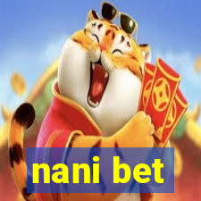 nani bet