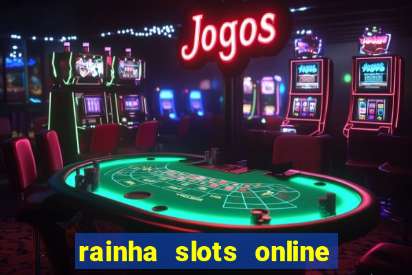 rainha slots online paga mesmo