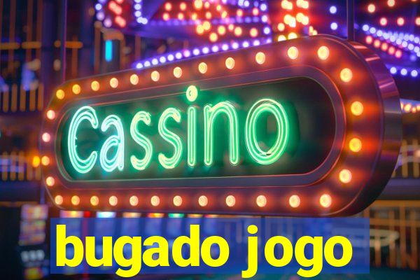 bugado jogo