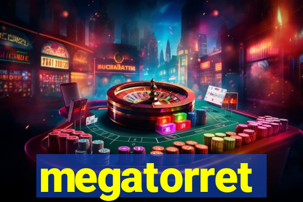 megatorret