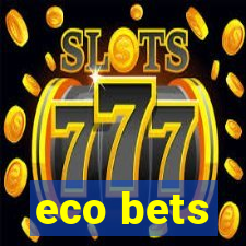 eco bets