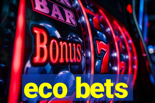 eco bets