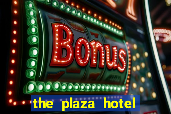 the plaza hotel and casino