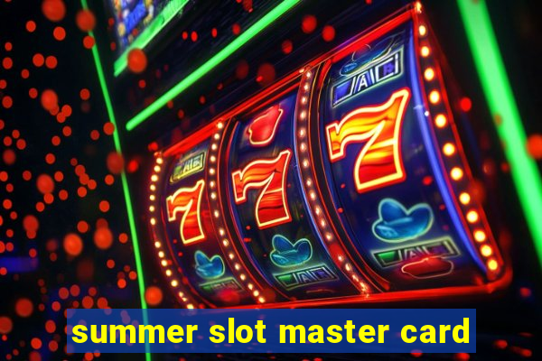 summer slot master card