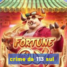 crime da 113 sul