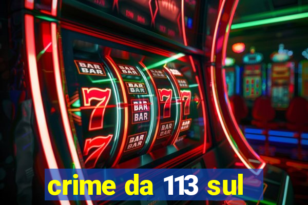 crime da 113 sul