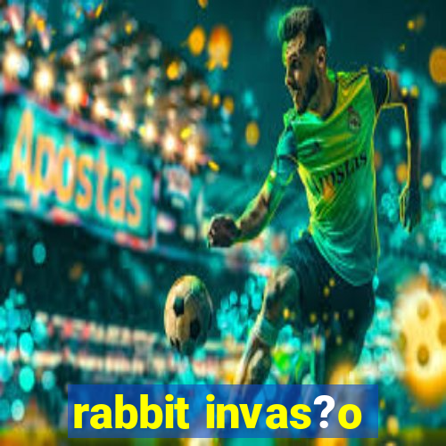 rabbit invas?o