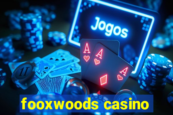 fooxwoods casino