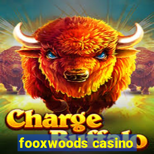 fooxwoods casino