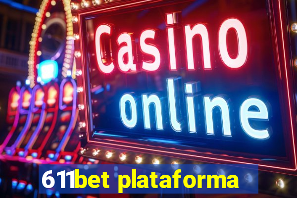 611bet plataforma