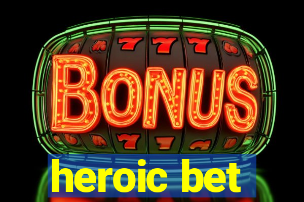 heroic bet