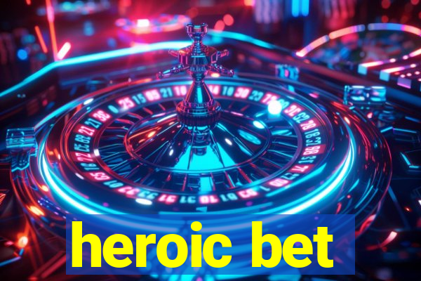 heroic bet