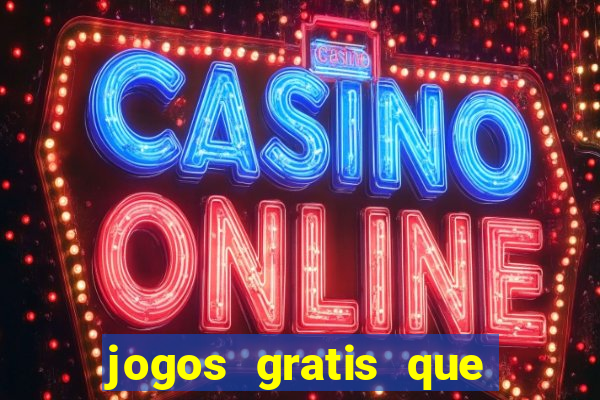 jogos gratis que da dinheiro