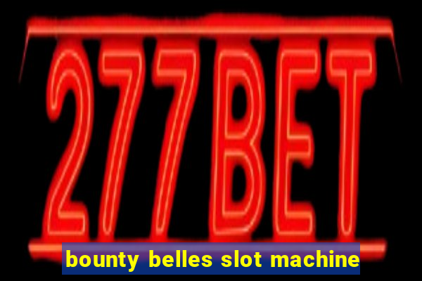 bounty belles slot machine