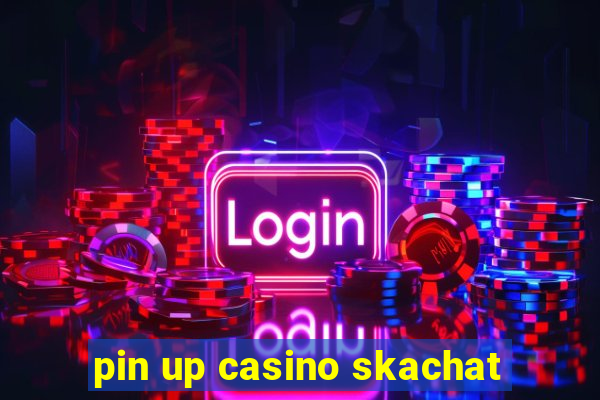 pin up casino skachat