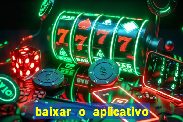 baixar o aplicativo bet app