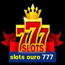 slots ouro 777