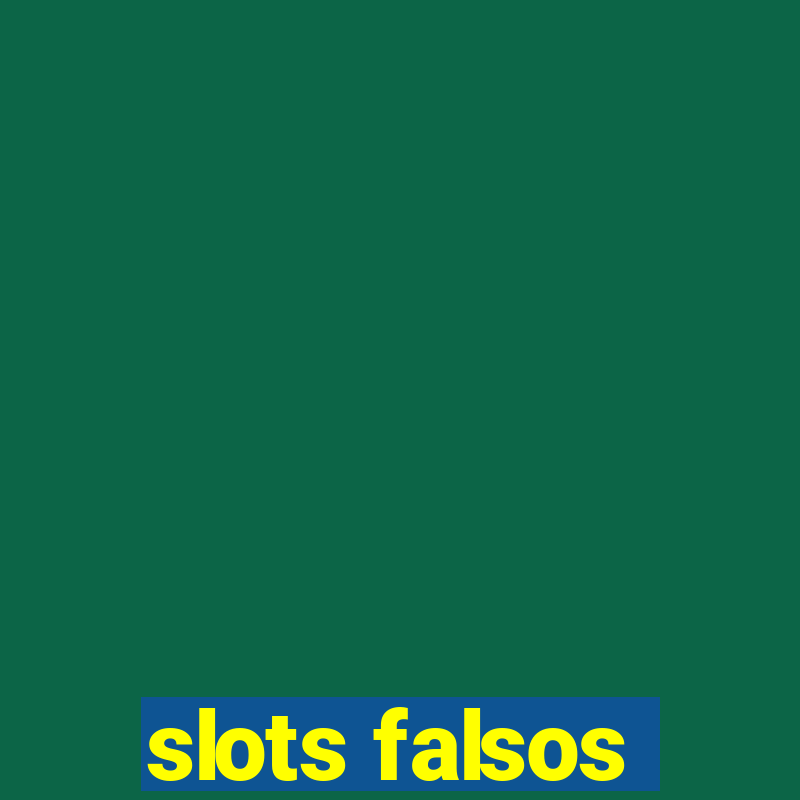 slots falsos