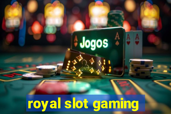 royal slot gaming