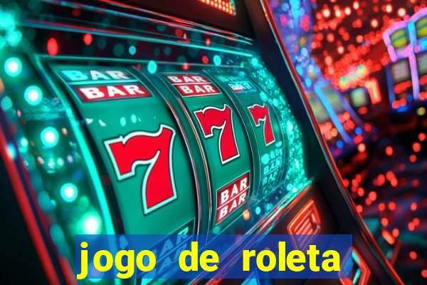 jogo de roleta para ganhar dinheiro