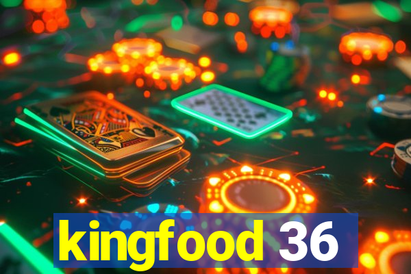 kingfood 36