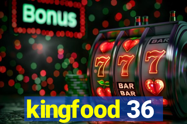 kingfood 36