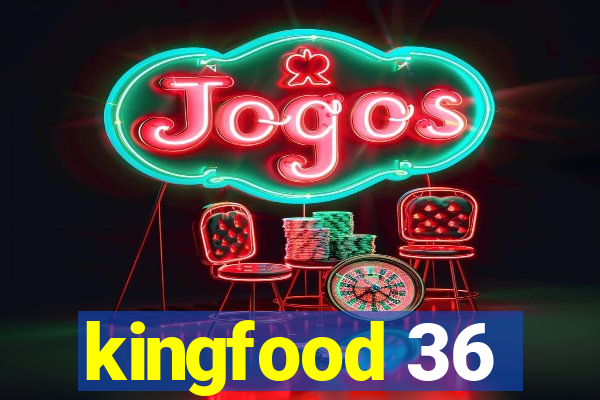 kingfood 36