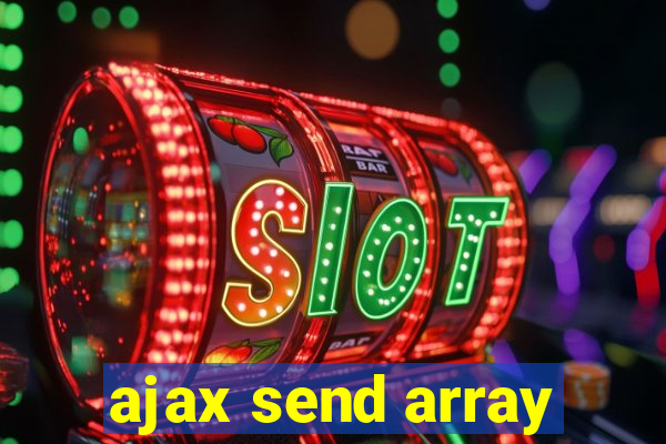 ajax send array