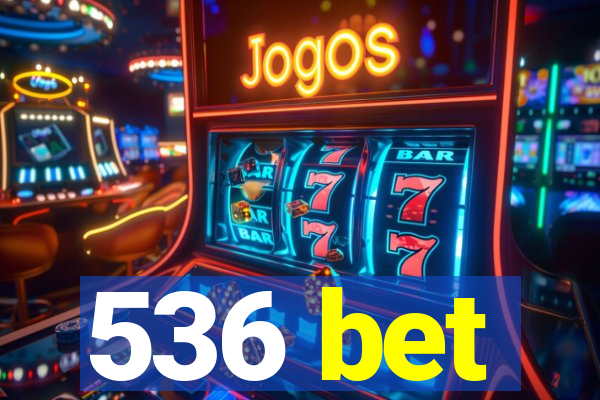 536 bet