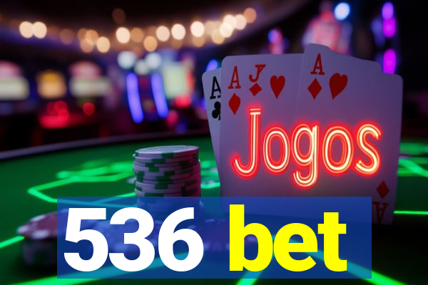 536 bet