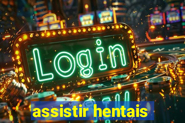 assistir hentais