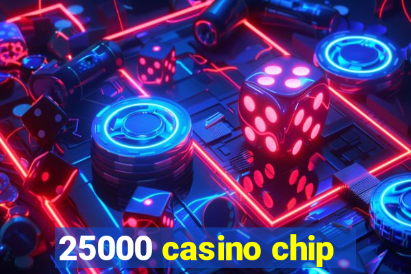 25000 casino chip