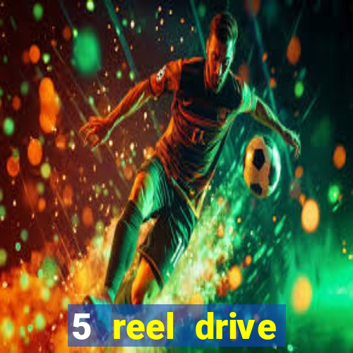 5 reel drive casino slot