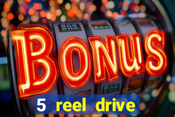 5 reel drive casino slot